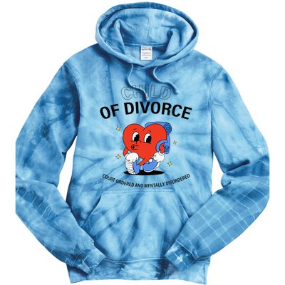 Child Of Divorce Court Ordered And Mentally Disordered Tie Dye Hoodie