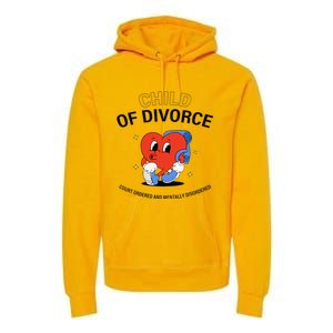 Child Of Divorce Court Ordered And Mentally Disordered Premium Hoodie