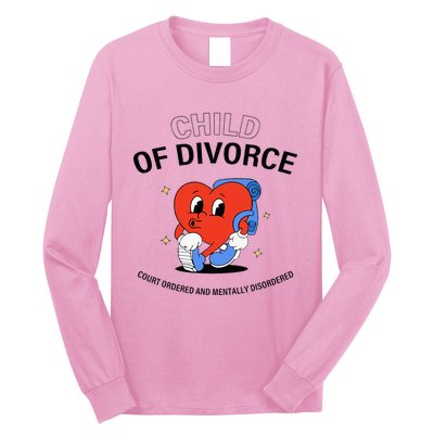 Child Of Divorce Court Ordered And Mentally Disordered Long Sleeve Shirt