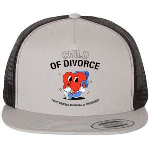 Child Of Divorce Court Ordered And Mentally Disordered Flat Bill Trucker Hat