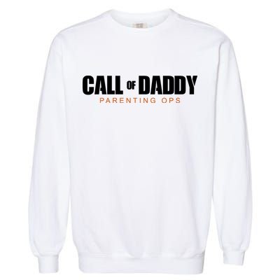 Call Of Daddy Parenting Ops Dad Garment-Dyed Sweatshirt