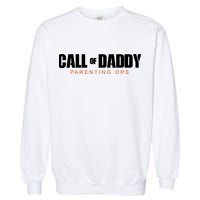 Call Of Daddy Parenting Ops Dad Garment-Dyed Sweatshirt