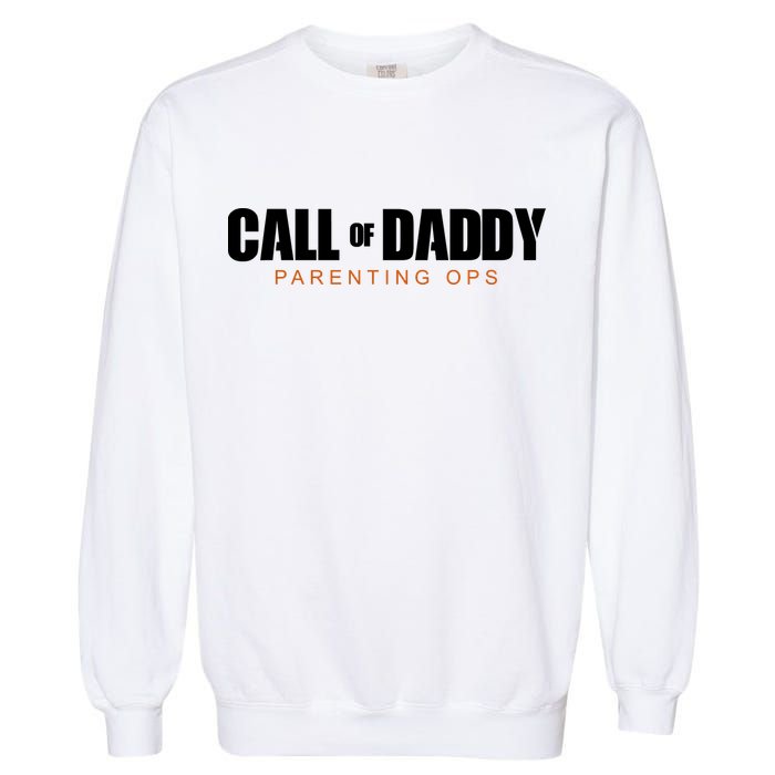 Call Of Daddy Parenting Ops Dad Garment-Dyed Sweatshirt