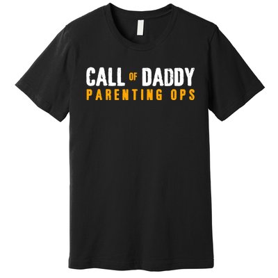 Call Of Daddy Parenting Ops Apparel Funny Dad Apparel From S Premium T-Shirt