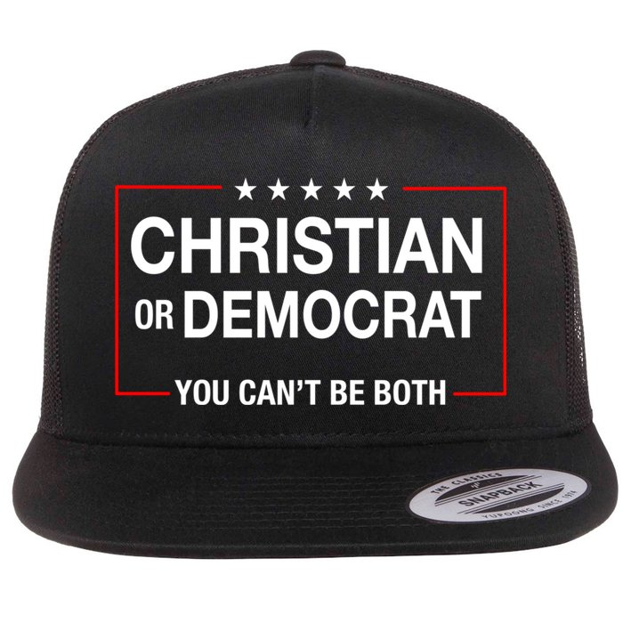 Christian Or Democrat You CanT Be Both Flat Bill Trucker Hat