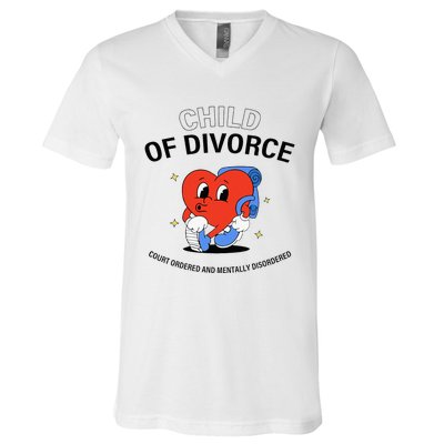 Child Of Divorce Court Ordered And Mentally Disordered V-Neck T-Shirt