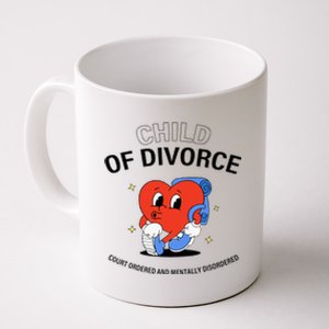 Child Of Divorce Court Ordered And Mentally Disordered Coffee Mug