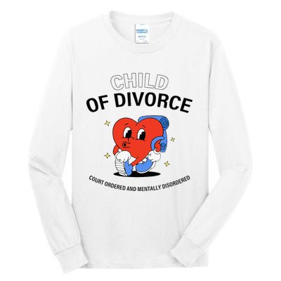 Child Of Divorce Court Ordered And Mentally Disordered Tall Long Sleeve T-Shirt