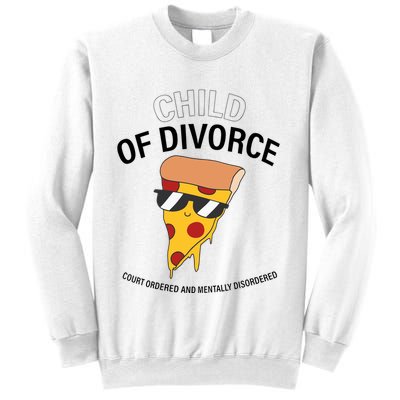 Child Of Divorce Court Ordered And Mentally Disordered Sweatshirt