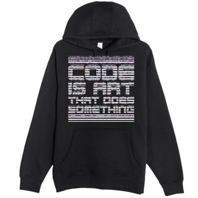 Code Is Art That Does Something  Premium Pullover Hoodie