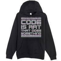 Code Is Art That Does Something  Premium Pullover Hoodie