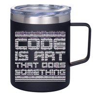 Code Is Art That Does Something  12oz Stainless Steel Coffee Mug