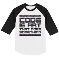 Code Is Art That Does Something  Baseball Sleeve Shirt