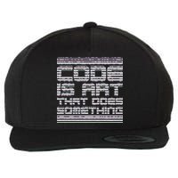 Code Is Art That Does Something  Wool Snapback Cap