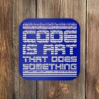Code Is Art That Does Something  Coaster