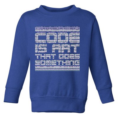 Code Is Art That Does Something  Toddler Sweatshirt