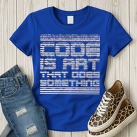 Code Is Art That Does Something  Womens T-Shirt