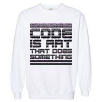 Code Is Art That Does Something  Garment-Dyed Sweatshirt