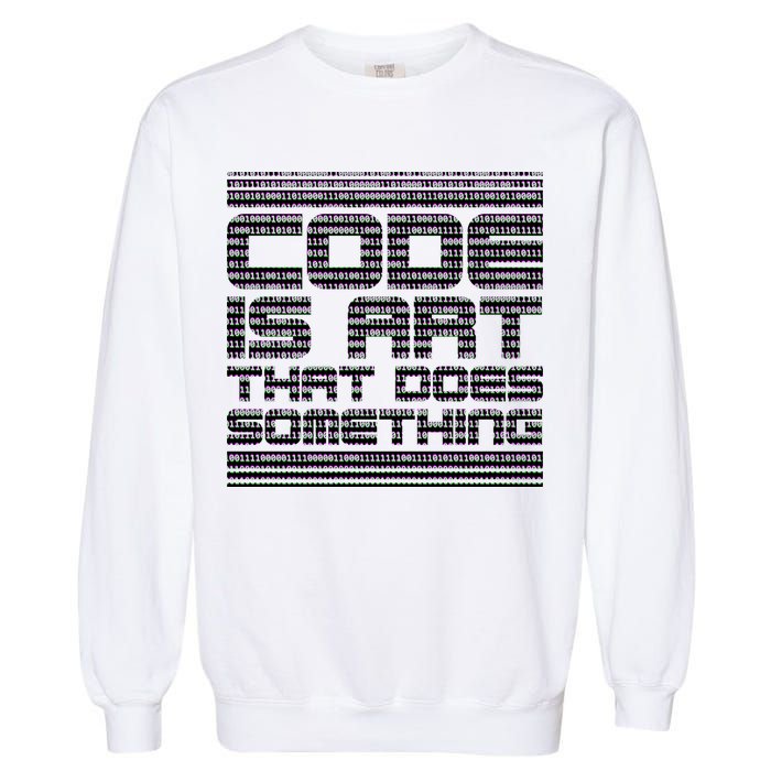 Code Is Art That Does Something  Garment-Dyed Sweatshirt