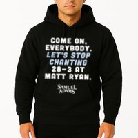 Come On Everybody Lets Stop Chanting 283 At Matt Ryan Samuel Adams Hoodie