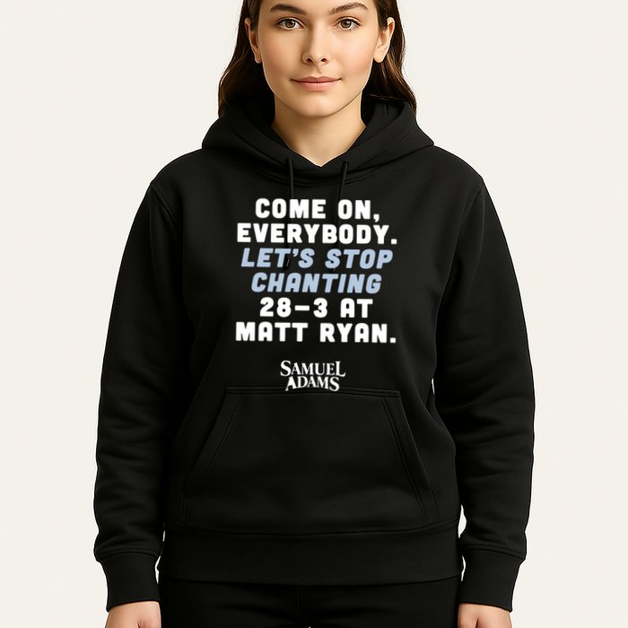 Come On Everybody Lets Stop Chanting 283 At Matt Ryan Samuel Adams Hoodie