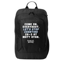 Come On Everybody Lets Stop Chanting 283 At Matt Ryan Samuel Adams City Backpack