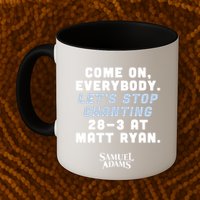 Come On Everybody Lets Stop Chanting 283 At Matt Ryan Samuel Adams Mug