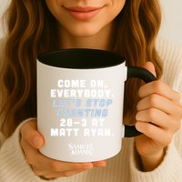 Come On Everybody Lets Stop Chanting 283 At Matt Ryan Samuel Adams Mug