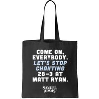 Come On Everybody Lets Stop Chanting 283 At Matt Ryan Samuel Adams Bag