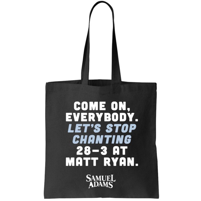 Come On Everybody Lets Stop Chanting 283 At Matt Ryan Samuel Adams Bag