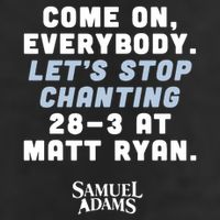 Come On Everybody Lets Stop Chanting 283 At Matt Ryan Samuel Adams Tumbler