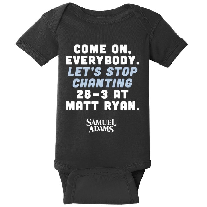 Come On Everybody Lets Stop Chanting 283 At Matt Ryan Samuel Adams Baby Bodysuit