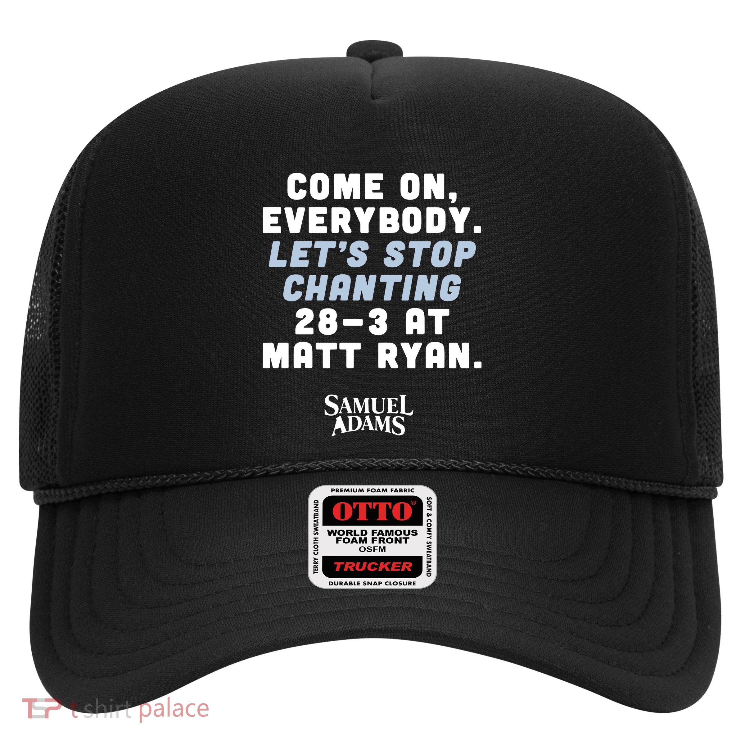 Come On Everybody Lets Stop Chanting 283 At Matt Ryan Samuel Adams Trucker Hat