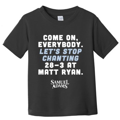 Come On Everybody Lets Stop Chanting 283 At Matt Ryan Samuel Adams Toddler T-Shirt