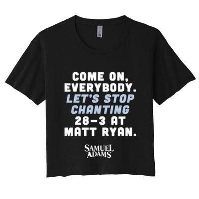Come On Everybody Lets Stop Chanting 283 At Matt Ryan Samuel Adams Crop Top