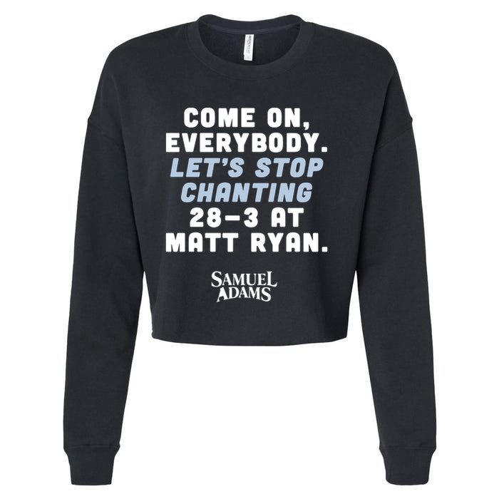 Come On Everybody Lets Stop Chanting 283 At Matt Ryan Samuel Adams Cropped Pullover Crew
