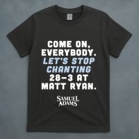 Come On Everybody Lets Stop Chanting 283 At Matt Ryan Samuel Adams T-Shirt