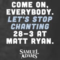 Come On Everybody Lets Stop Chanting 283 At Matt Ryan Samuel Adams T-Shirt