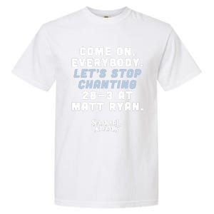 Come On Everybody Lets Stop Chanting 283 At Matt Ryan Samuel Adams Garment-Dyed Heavyweight T-Shirt