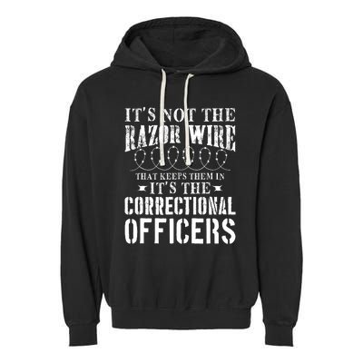 Corrections Officer Funny ItS Not The Razor Wire Garment-Dyed Fleece Hoodie