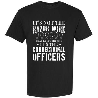 Corrections Officer Funny ItS Not The Razor Wire Garment-Dyed Heavyweight T-Shirt