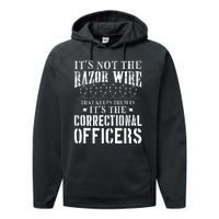 Corrections Officer Funny ItS Not The Razor Wire Performance Fleece Hoodie