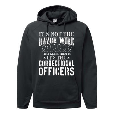 Corrections Officer Funny ItS Not The Razor Wire Performance Fleece Hoodie