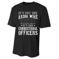 Corrections Officer Funny ItS Not The Razor Wire Performance Sprint T-Shirt