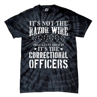 Corrections Officer Funny ItS Not The Razor Wire Tie-Dye T-Shirt