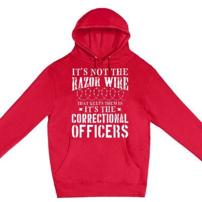 Corrections Officer Funny ItS Not The Razor Wire Premium Pullover Hoodie