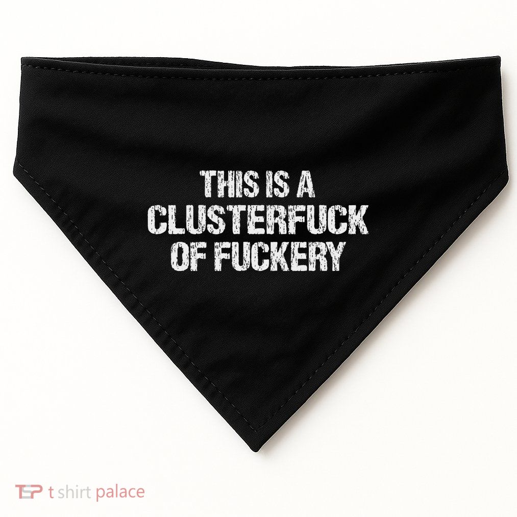 Clusterfuck Of Fuckery Vulgar Profanity USA-Made Doggie Bandana