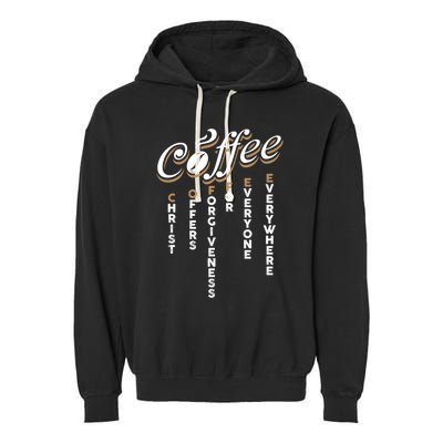 Christ Offers Forgiveness For Everyone Everywhere Coffee Pun Gift Garment-Dyed Fleece Hoodie