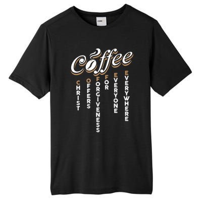 Christ Offers Forgiveness For Everyone Everywhere Coffee Pun Gift Tall Fusion ChromaSoft Performance T-Shirt