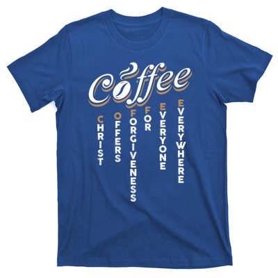 Christ Offers Forgiveness For Everyone Everywhere Coffee Pun Gift T-Shirt